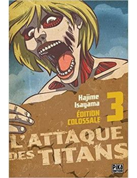 L'ATTAQUE DES TITANS - Edition Colossale - Tome 3 Pika 1 - Culture-Pop-France