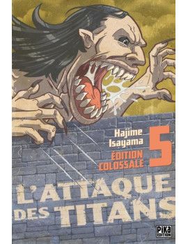 L'ATTAQUE DES TITANS - Edition Colossale - Tome 5 Pika 1 - Culture-Pop-France