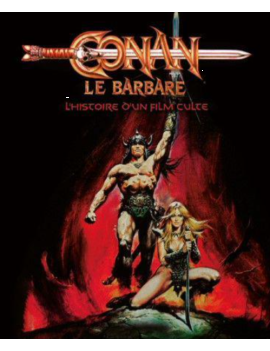 CONAN LE BARBARE - L'histoire d'un film culte 1 - Culture-Pop-France