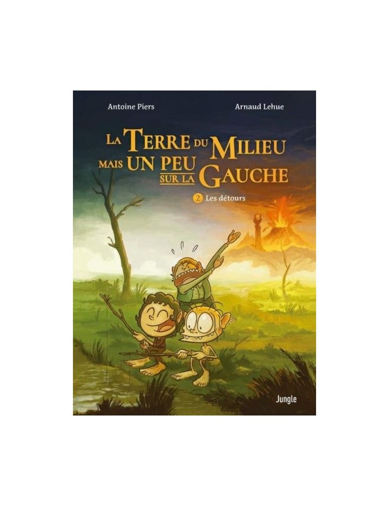 LA TERRE DU MILIEU MAIS UN PEU SUR LA GAUCHE - Tome 2