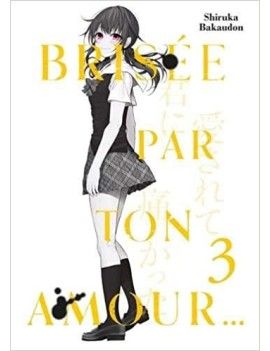 BRISEE PAR TON AMOUR... - Tome 3 1 - Culture-Pop-France