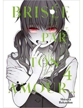 BRISEE PAR TON AMOUR... - Tome 4 1 - Culture-Pop-France