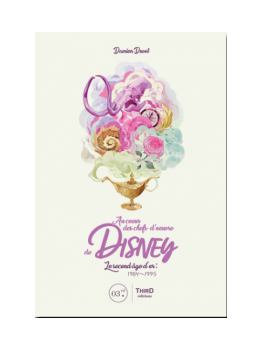 AU COEUR DES CHEFS-D´OEUVRE DE DISNEY - LE SECOND AGE D´OR: 1984-1995 1 - Culture-Pop-France