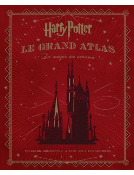 HARRY POTTER - Le Grand Atlas - La Magie au Cinéma 1 - Culture-Pop-France