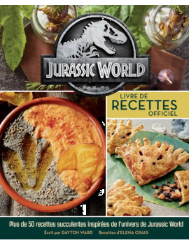 JURASSIC WORLD - Le livre de recettes officiel 1 - Culture-Pop-France