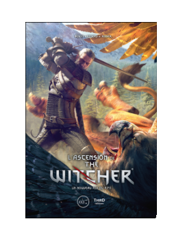L´ASCENSION DE THE WITCHER - UN NOUVEAU ROI DU RPG 1 - Culture-Pop-France