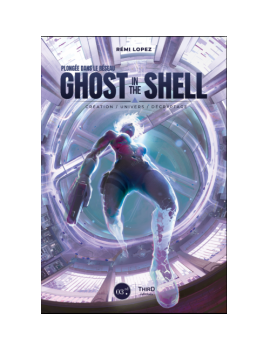 PLONGEE DANS LE RESEAU GHOST IN THE SHELL - CREATION-UNIVERS-DECRYP 1 - Culture-Pop-France