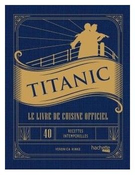 TITANIC - LE LIVRE DE CUISINE OFFICIEL 1 - Culture-Pop-France