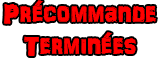 Arrivage - Précommande terminée Arrivage - Précommande terminée
